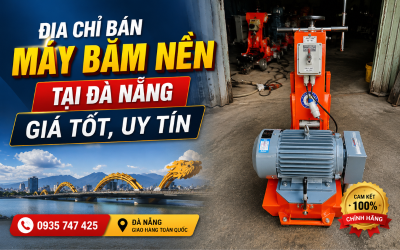 Địa Chỉ Bán Máy Băm Nền Tại Đà Nẵng Giá Tốt, Uy Tín