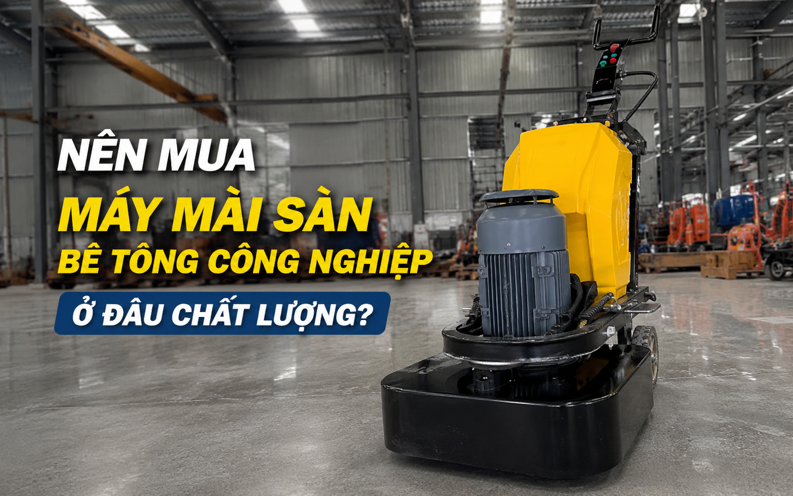 Mua máy mài sàn bê tông công nghiệp ở đâu