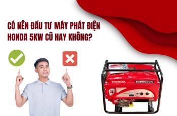 Có nên đầu tư máy phát điện Honda 5kw cũ hay không?