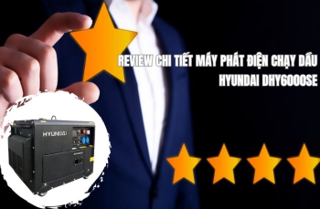 Review chi tiết máy phát điện chạy dầu Hyundai DHY6000SE