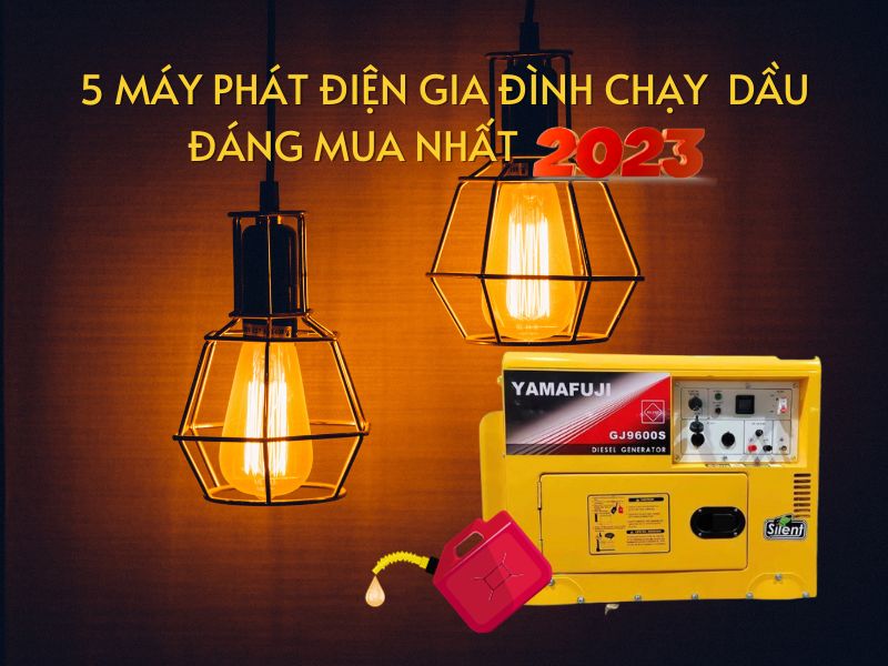 5 máy phát điện gia đình chạy dầu đáng mua nhất 2023