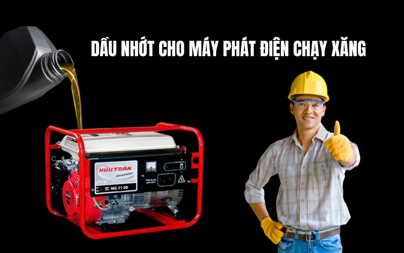 Dầu Nhớt Cho Máy Phát Điện Chạy Xăng
