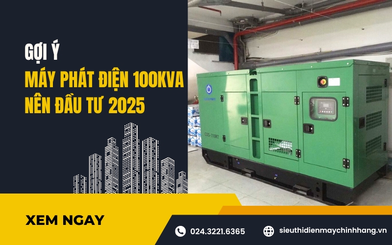 Gợi Ý Máy Phát Điện 100kva Nên Đầu Tư 2025