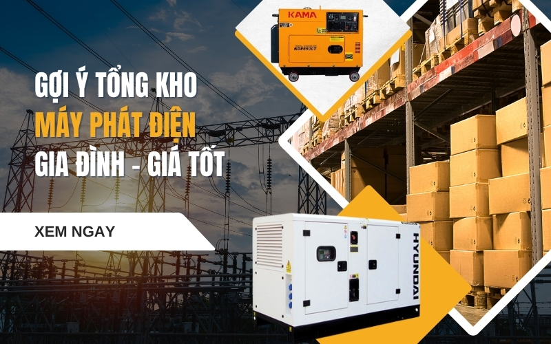 Gợi Ý Tổng Kho Máy Phát Điện Gia Đình – Giá Tốt