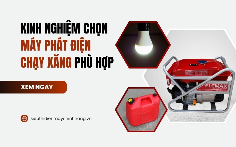 Kinh Nghiệm Chọn Máy Phát Điện Chạy Xăng Phù Hợp