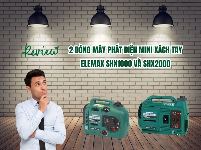 Review 2 dòng máy phát điện mini xách tay ELEMAX SHX1000 và SHX2000