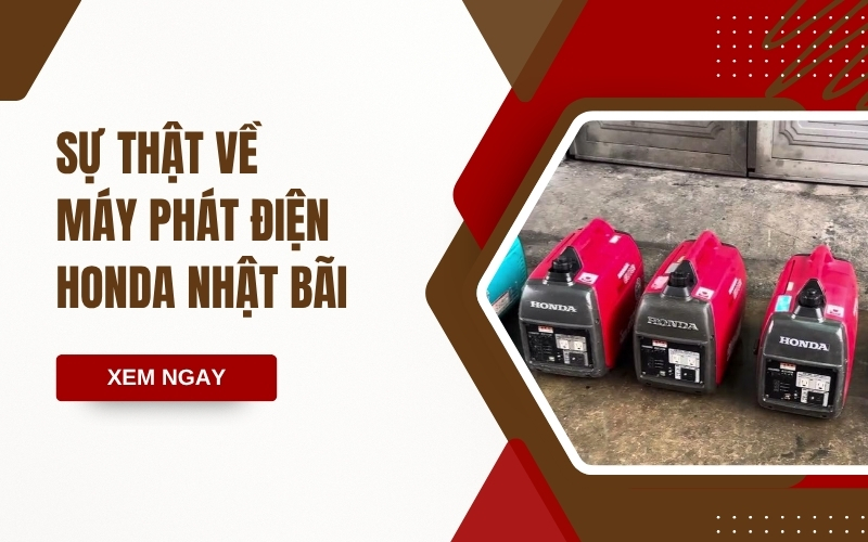 Sự Thật Về Máy Phát Điện Honda Nhật Bãi
