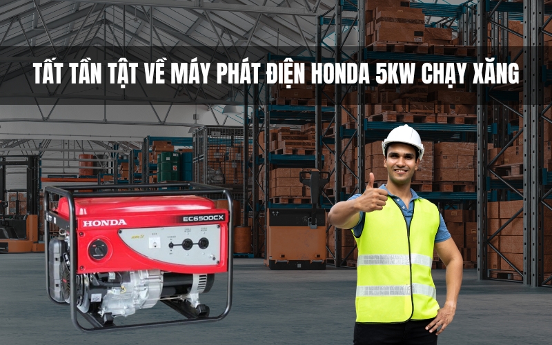 Tất Tần Tật Về Máy Phát Điện Honda 5kW Chạy Xăng