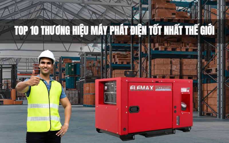 Top 10 Thương Hiệu Máy Phát Điện Tốt Nhất Thế Giới