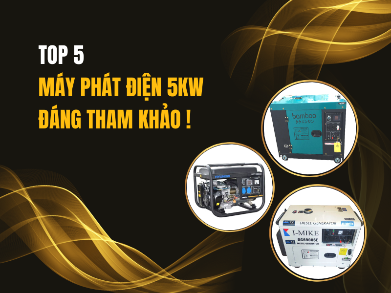 Top 5 máy phát điện 5kw đáng tham khảo
