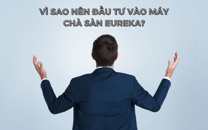 Vì sao nên đầu tư vào máy chà sàn Eureka?