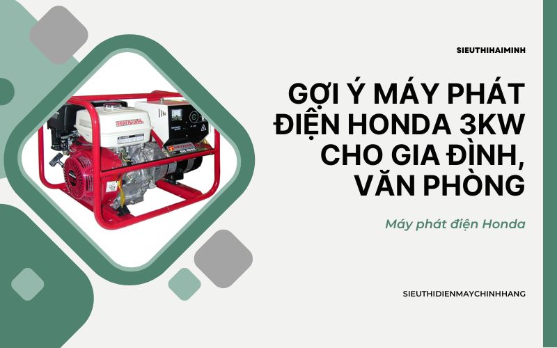 Gợi Ý Máy Phát Điện Honda 3kw Cho Gia Đình, Văn Phòng