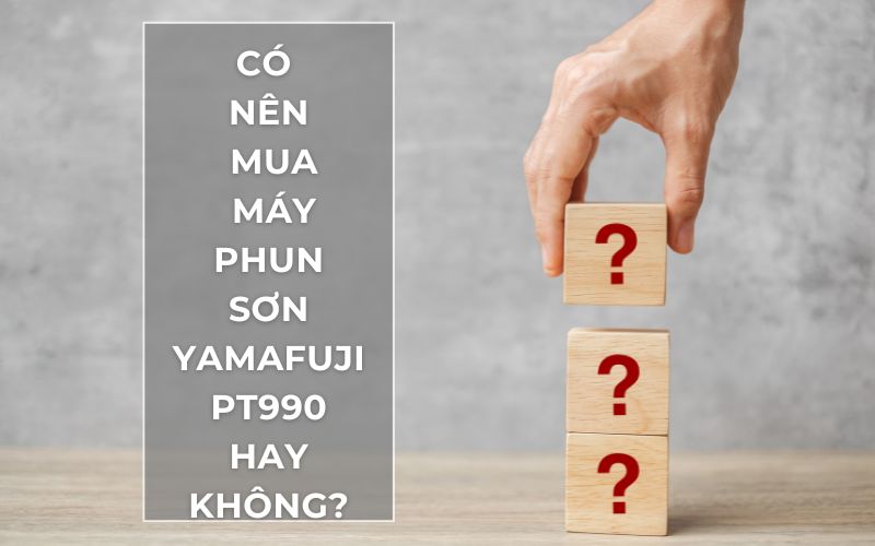 có nên mua máy phun sơn Yamafuji PT990 hay không?