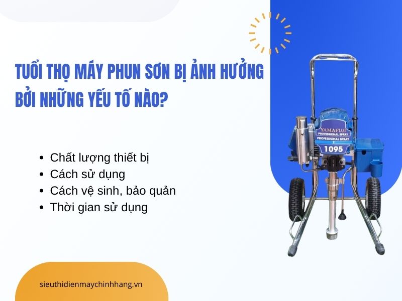 Tuổi thọ máy phun sơn bị ảnh hưởng bởi những yếu tố nào