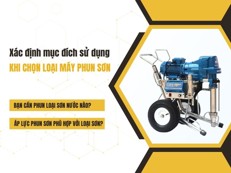 Xác định mục đích sử dụng khi chọn loại máy phun sơn