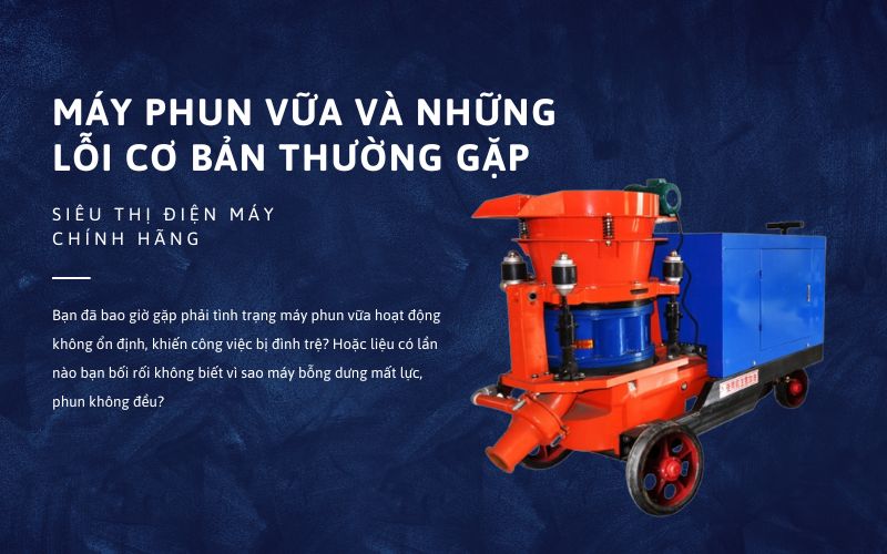 Máy phun vữa và những lỗi cơ bản thường gặp
