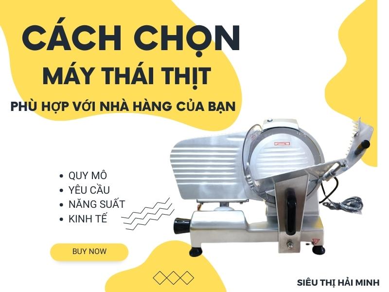 Cach-lua-chon-may-thai-thit-phu-hop-voi-nha-hang-cua-ban