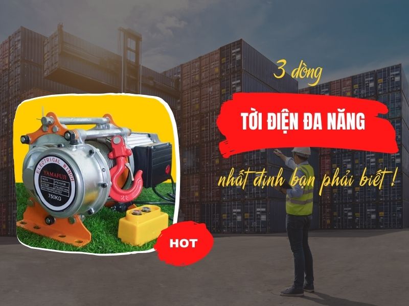 3 Dòng Tời Điện Đa Năng Nhất Định Bạn Phải Biết