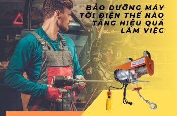 Bảo Dưỡng Máy Tời Điện Thế Nào Tăng Hiệu Quả Làm Việc