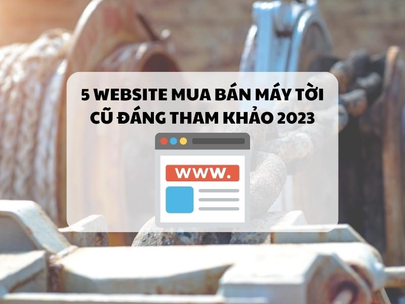 5-website-mua-ban-may-toi-cu-dang-tham-khao-2023