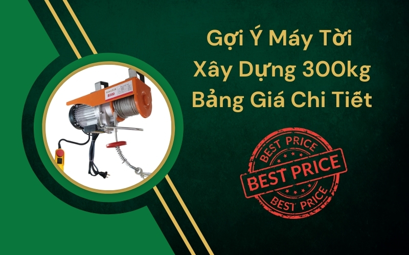 Gợi Ý Máy Tời Xây Dựng 300kg – Bảng Giá Chi Tiết