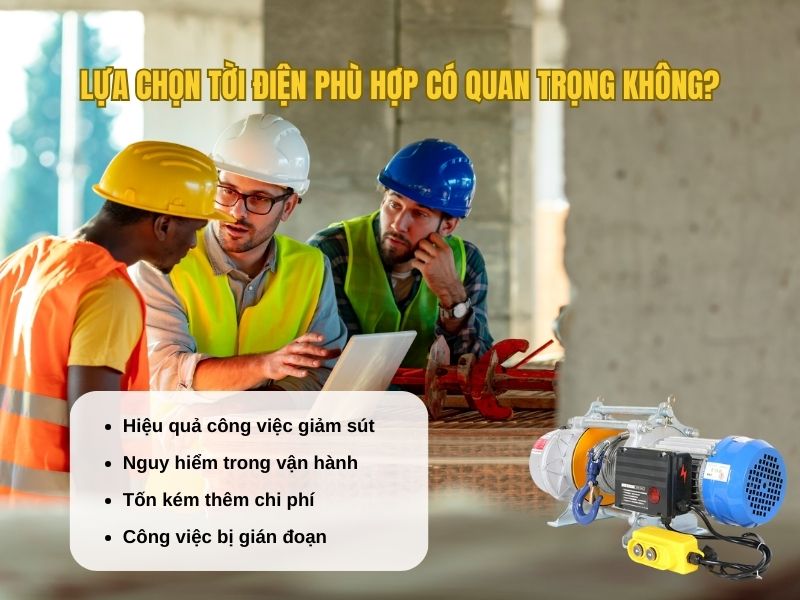 Lựa chọn tời điện phù hợp có quan trọng không