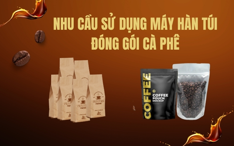 Nhu cầu sử dụng máy hàn túi đóng gói cà phê