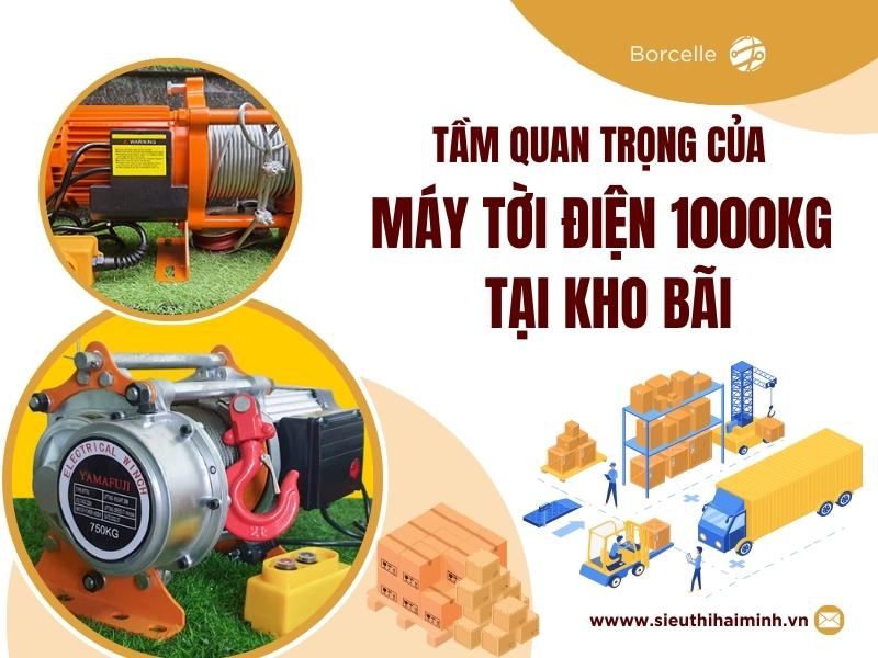 Tam-quan-trong-cua-may-toi-dien-1000kg-tai-kho-bai