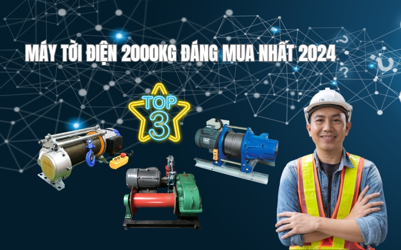 Top 3 máy tời điện 2000kg đáng mua nhất năm 2024