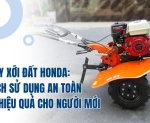 Hình ảnh Máy xới đất Honda: Cách sử dụng an toàn và hiệu quả cho người mới