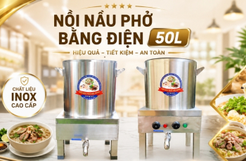 Nồi Nấu Phở Bằng Điện 50L Giá Bao Nhiêu? Bảng Giá Năm 2026