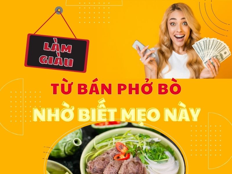 Làm giàu từ bán phở bò nhờ biết mẹo đầu tư này
