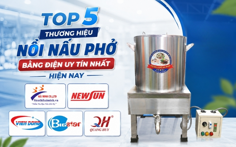 Top 5 thương hiệu nồi nấu phở bằng điện uy tín nhất hiện nay