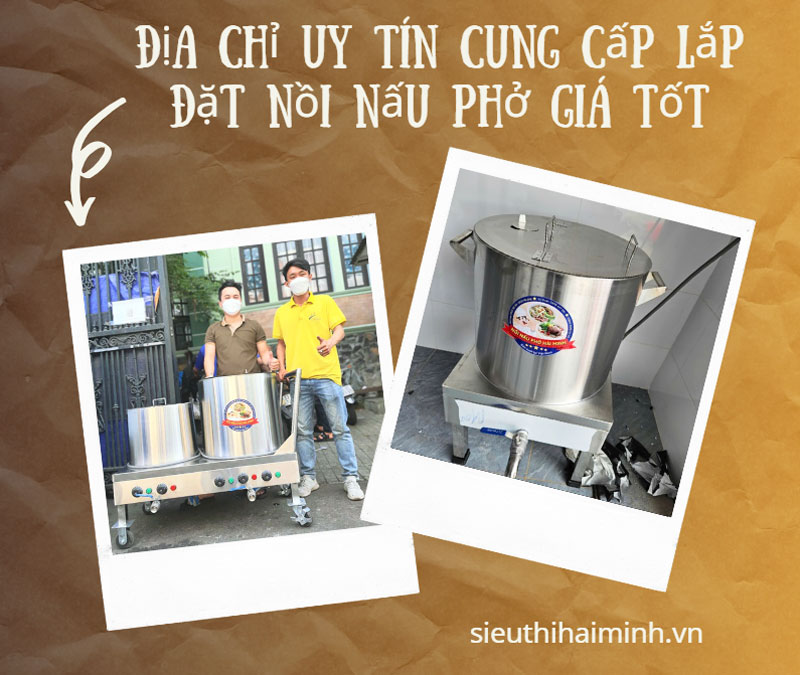 Địa chỉ uy tín cung cấp lắp đặt nồi nấu phở giá tốt