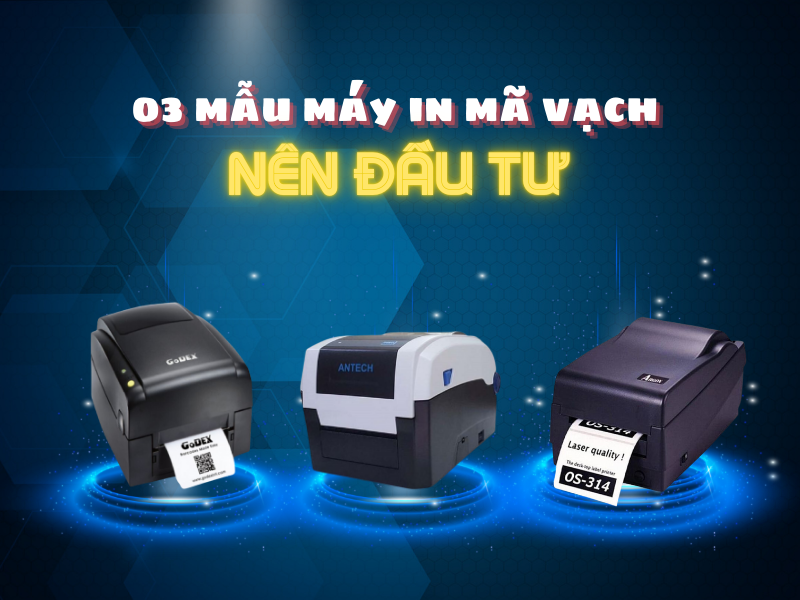 Gợi ý 03 mẫu máy in mã vạch đầu tư cho hiệu quả