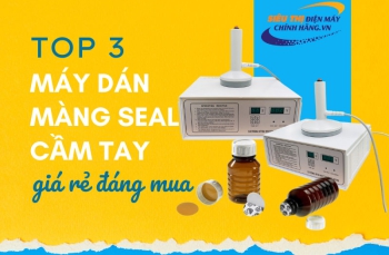 Top 3 máy dán màng seal cầm tay giá rẻ đáng mua