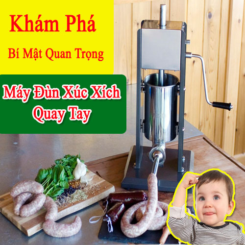 Khám Phá Bí Mật Quan Trọng Về Máy Làm Xúc Xích Quay Tay