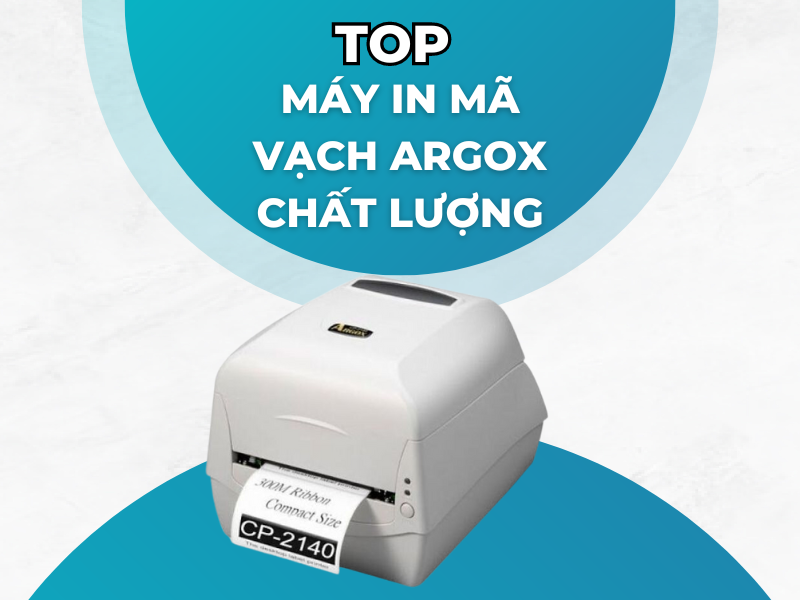 Top máy in mã vạch Argox chất lượng!