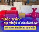 Hình ảnh Bóc trần sự thật về bơm cứu hoả điện mà chưa ai nói cho bạn biết