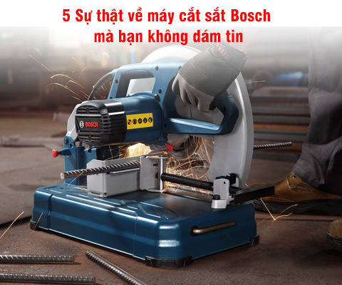 5 Sự thật về máy cắt sắt Bosch mà bạn không dám tin