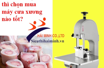 Dưới 20 triệu đồng thì chọn mua máy cưa xương nào tốt?