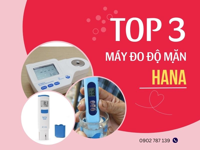Chốt đơn 3 máy đo độ mặn Hanna chất lượng nhất hiện nay!