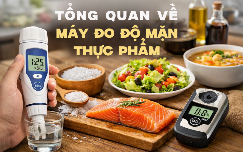 Tổng quan về máy đo độ mặn thực phẩm