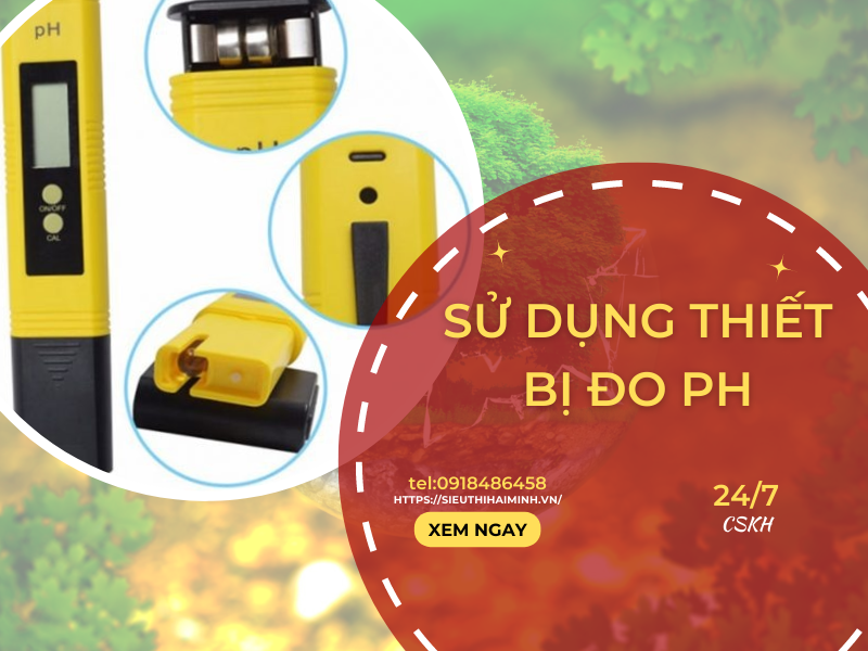 Sử dụng thiết bị đo pH đúng cách cực kì quan trọng