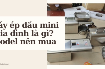 Máy ép dầu mini gia đình là gì? model nên mua