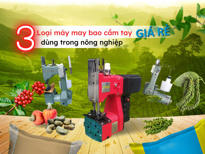 Gợi ý 3 loại máy may bao cầm tay giá rẻ dùng trong nông nghiệp