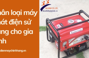 Phân loại máy phát điện sử dụng cho gia đình