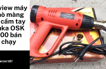 Review máy khò màng co cầm tay Suka OSK 800 bán chạy