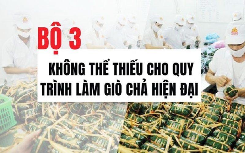 Bộ 3 không thể thiếu cho quy trình làm giò chả hiện đại