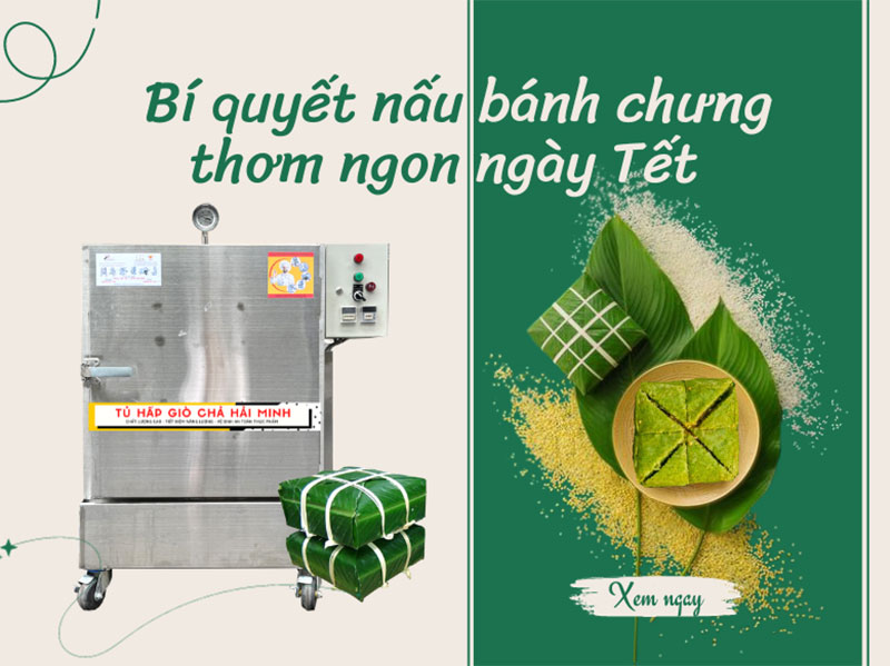 Bí quyết nấu bánh chưng thơm ngon ngày Tết với sự hỗ trợ từ tủ hấp